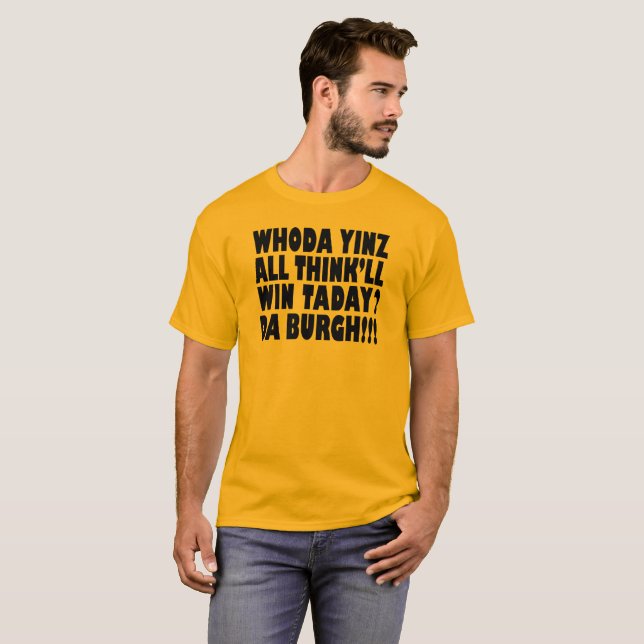 Burg Whoda Yinz du DA que toute la Think T-shirt (Devant entier)