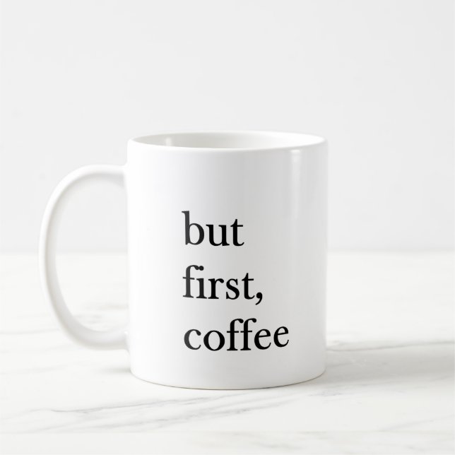 But first coffee quote funny mug in white (Gauche)