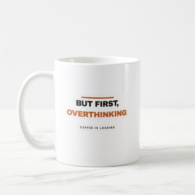 But First Overthinking Funny Coffee Mug (Gauche)