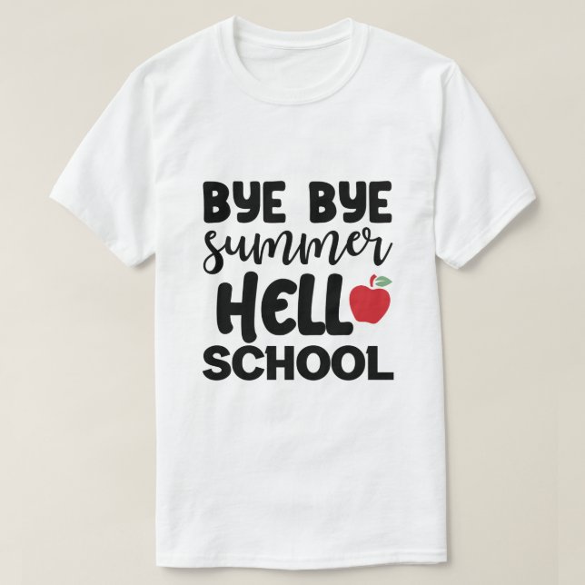 BYE BYE SUMMER HELLO SCHOOL T-Shirt (Design devant)