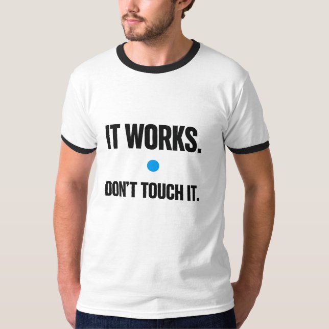 Ça fonctionne, ne le touchez pas – T-Shirt de prog (Devant)