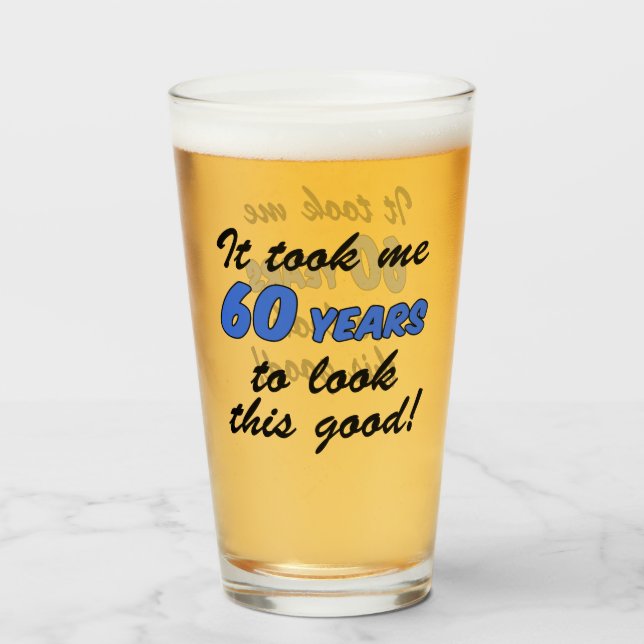 Ça M'A Pris 60 Ans Pour Regarde Ce Bon Verre (Devant (rempli))