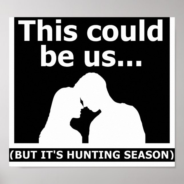 Ça pourrait être nous Affiche de chasse drôle noir (Devant)