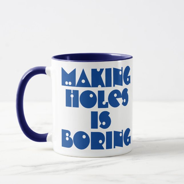 Cadeau de perceur. Faire des trous est un Mug ennu (Gauche)