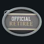 Cadeau de retraite ! Boucle de ceinture de retrait<br><div class="desc">Une façon amusante d'annoncer la retraite pour n'importe quel retraité!</div>