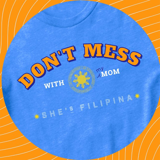 Cadeau drôle pour maman philippine - Ne t'en prend (Créateur téléchargé)