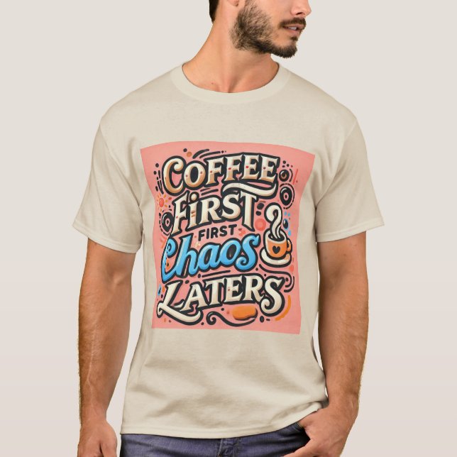 Café D'Abord, Chaos Plus Tard T-shirt (Devant)