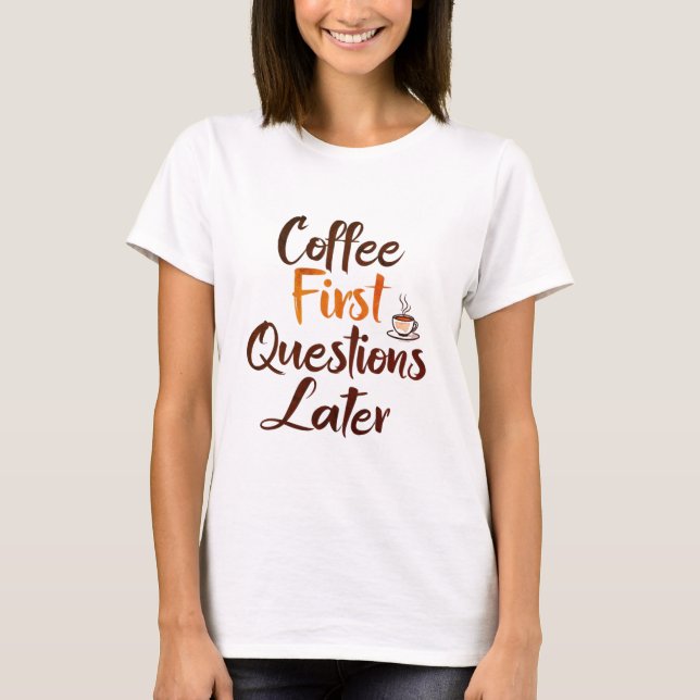 "Café d'abord - T-shirt Femme drôle (Devant)