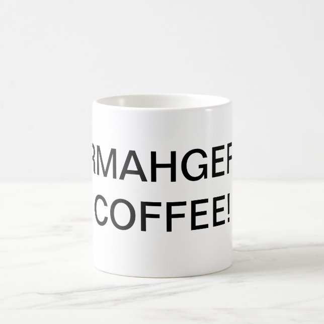 CAFÉ D'ERMAHGERD ! tasse de café (Centre)