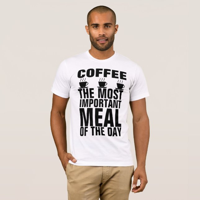 CAFÉ LE REPAS LE PLUS IMPORTANT DU JOUR T-shirts (Devant entier)