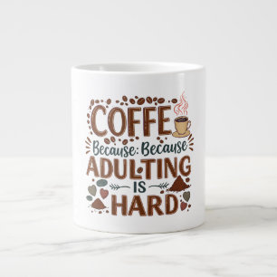 Café : Parce que Adulter est difficile - Mug Jumbo