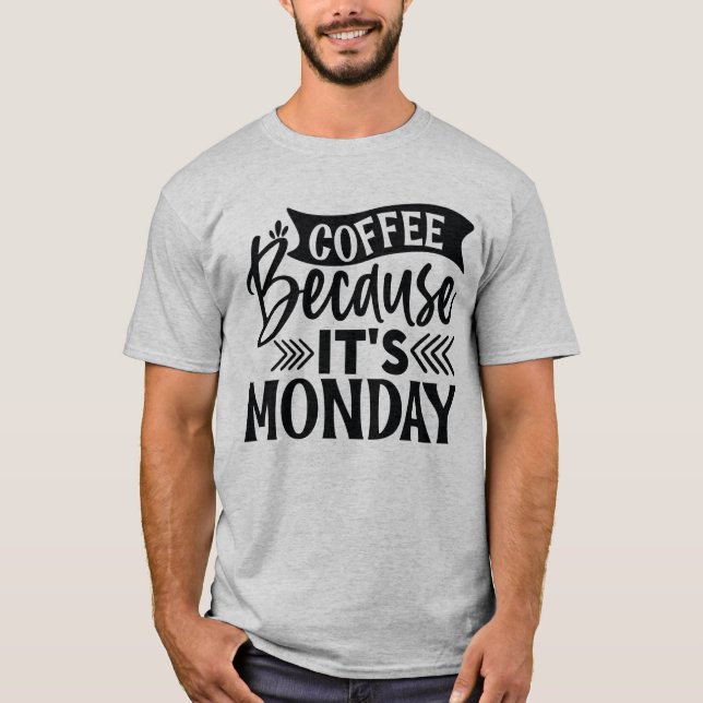 Café parce que c'est lundi T-shirt (Devant)