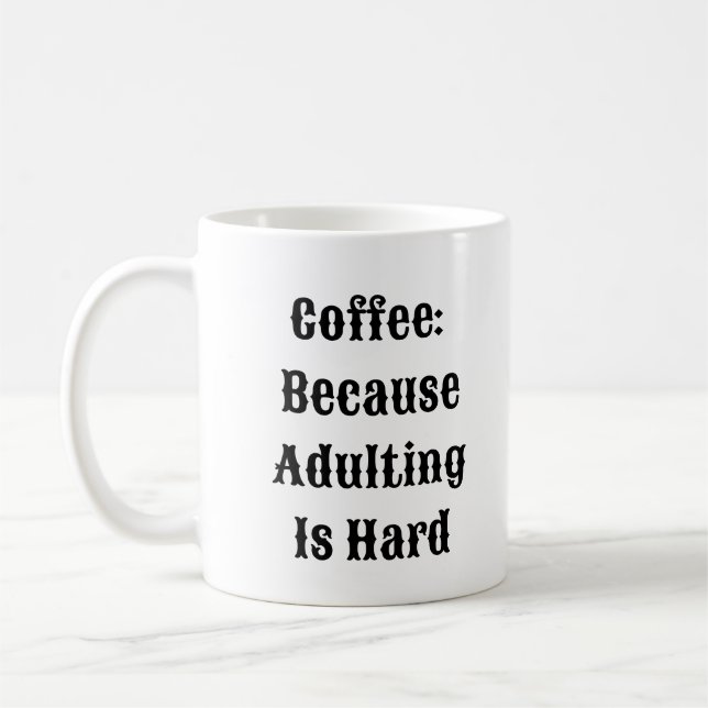 Café Parce Que L'Adulte Est Dur - Mug Drôle (Gauche)