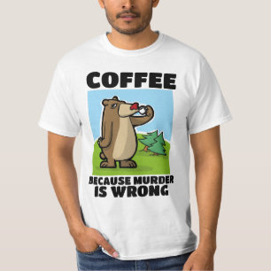 CAFÉ PARCE QUE MEURTRE EST MAUVAIS T-SHIRTS