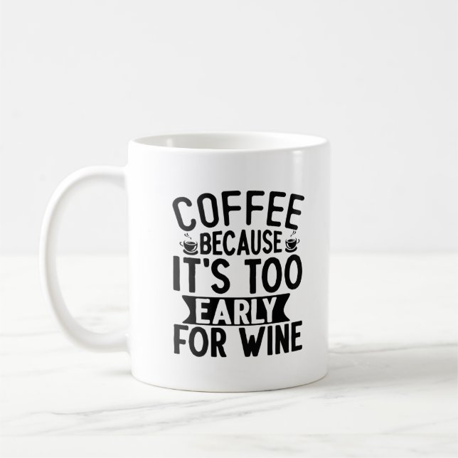Café parce qu'il est trop tôt pour le vin Mug (Gauche)