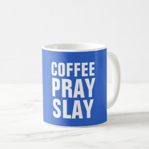 CAFÉ PRAY SLAY, tasses à café chrétiennes
