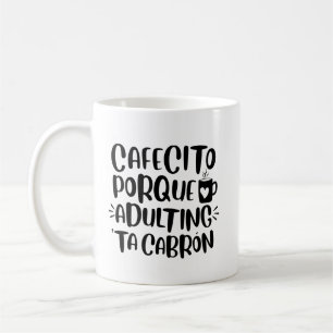 Cafecito Porque Adulte 'Ta Cabron, Mug Spanglish