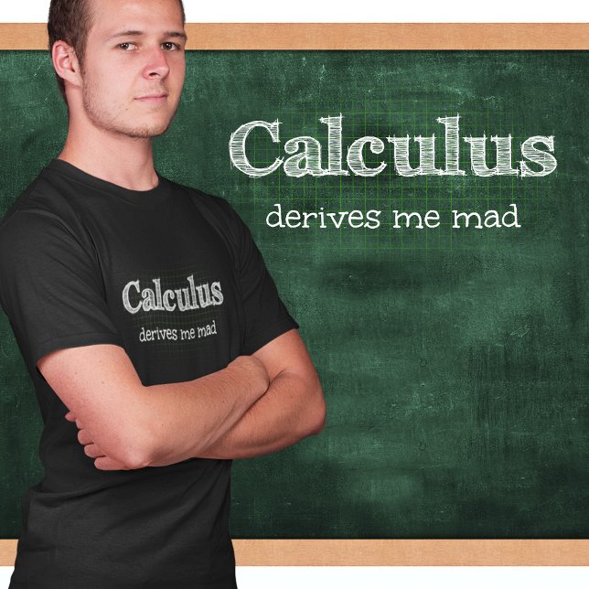 Calculus Me Dérive Mad Math Humour T-shirt (Créateur téléchargé)