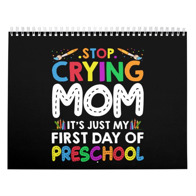 Calendrier Arrêtez de pleurer Maman c'est juste mon premier j (Protection)