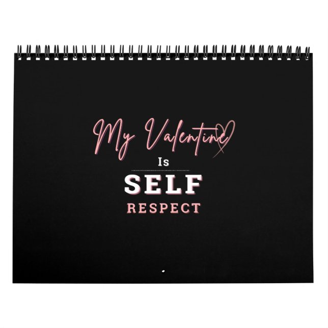 Calendrier Calendar My Valentine is Self Respect and DONT... (Protection)