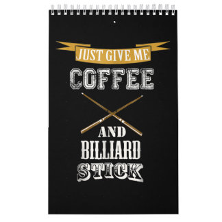 Calendrier Donnez-moi juste café et bâton de billard Billiard