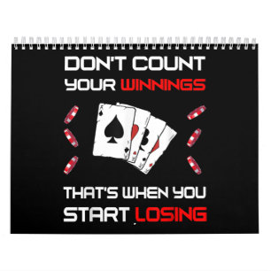 Calendrier Don't Count Your Win That's When You Start Losing