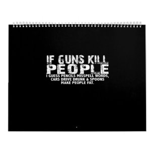 Calendrier if guns kill people i guess pencils misspords word