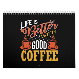 Calendrier la vie est meilleure avec un bon café