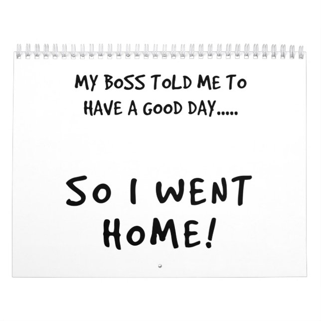Calendrier My Boss Said I Must Have A Good Day (Protection)