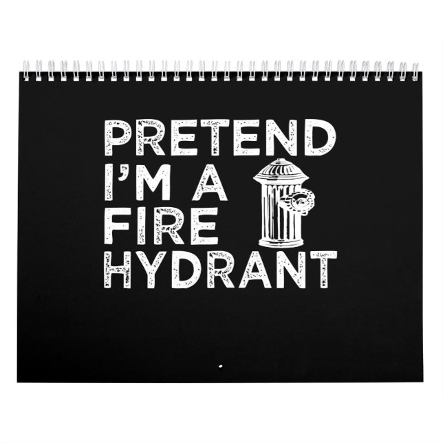 Calendrier Prétendre Que Je Suis Un Hydratant De Feu | Drôle  (Protection)