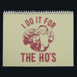 Calendrier Rude Christmas Père Noël Face Je le fais pour le h<br><div class="desc">Rude Christmas Père Noël Face I Do It For The Ho's Offensive Xmas Gifts</div>