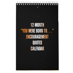 Calendrier "Vous êtes né pour..." Citations d'encouragement