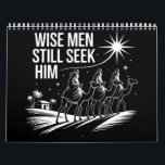 Calendrier Wise Men Still Seek Him Christian Christmas Jésus<br><div class="desc">Wise Men Still Seek Him Christian Christmas Jésus</div>
