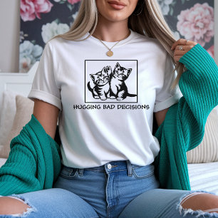Câlins aux Mauvaises Décisions T-shirt drôle pour