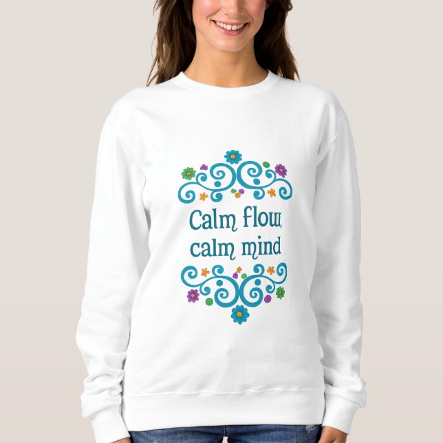 Calm Flow Calm Mind Floral Quote Sweatshirt pour F (Devant)