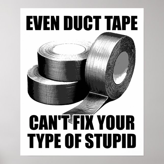 Can't Duct Tape Stupid Funny Poster (Devant)