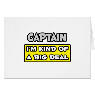 Capitaine .. Je suis une sorte de Big Deal
