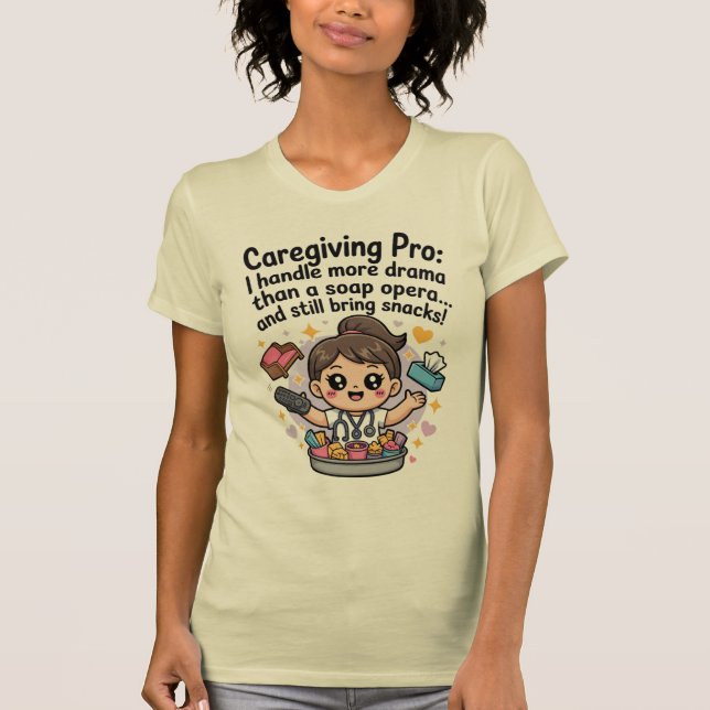 Caregiving Pro Funny Soap Opera Drama T-Shirt (Devant)