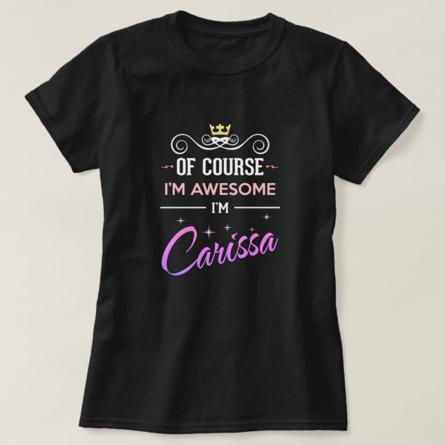 Carissa Bien sûr Je suis génial Nom T-shirt (Design devant)