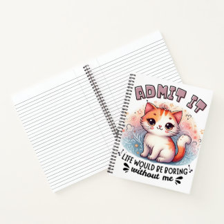 Carnet Admit It Life Would Be Boring Funny Cat Lover Gift