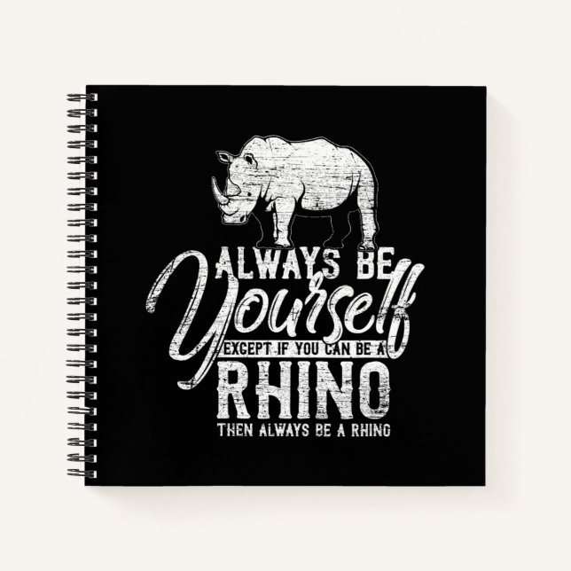 Carnet Always Be Yourself Unless You Can Be A Rhino (Devant)
