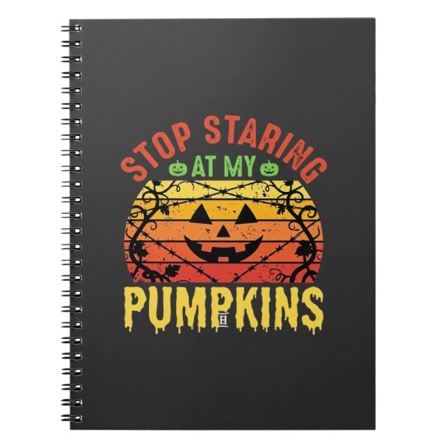Carnet Arrêtez De Regarder Mes Citrouilles Halloween Drôl (Devant)