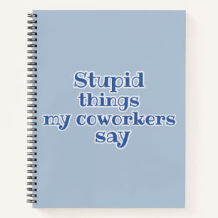 Carnet Bleu Stupides choses que mes collègues disent Drôl