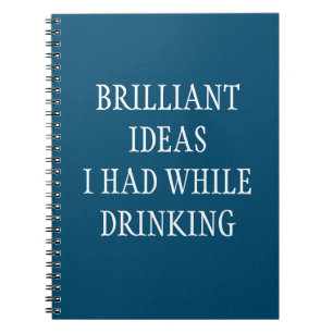 Carnet Brilliant ideas while Drinking Funny Saying 