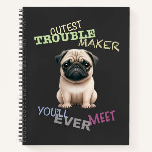 Carnet Carlin Chien Cuttest Trouble Maker Cute Adorable F