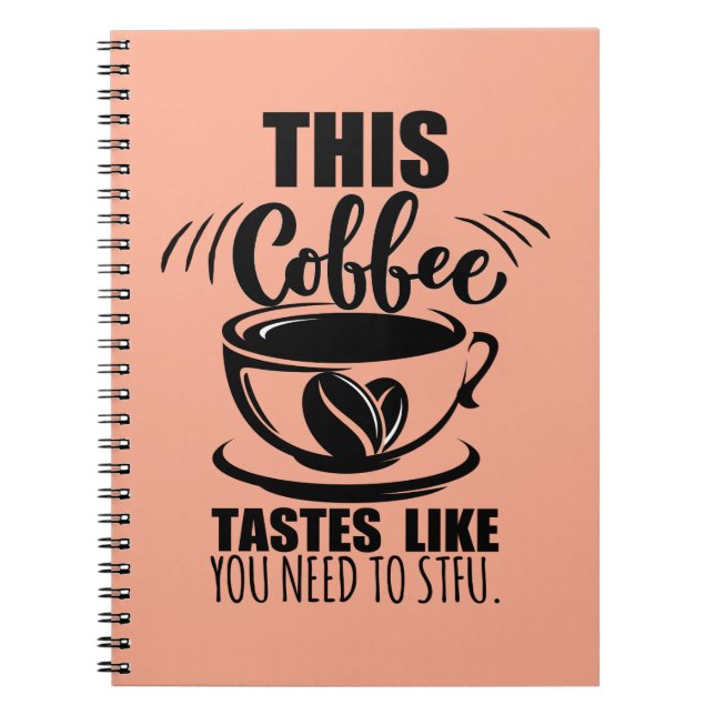 Carnet Ce café a le goût que vous devez la fermer (Devant)