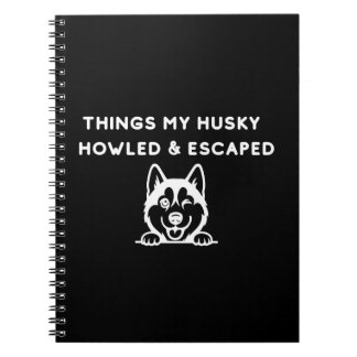 Carnet Choses que mon husky hurla & s'échappa