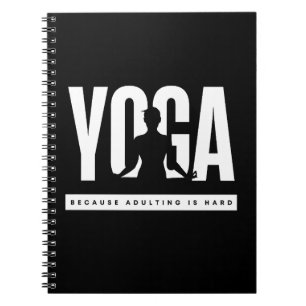 Carnet Citation drôle de yoga parce que être adulte est d