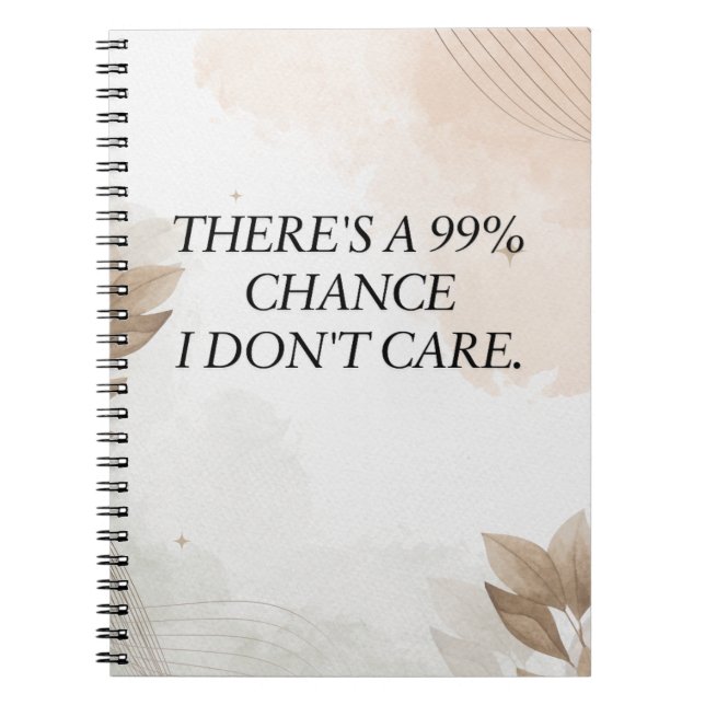 Carnet Citation drôle, Il y a une chance à 99% que je ne  (Devant)