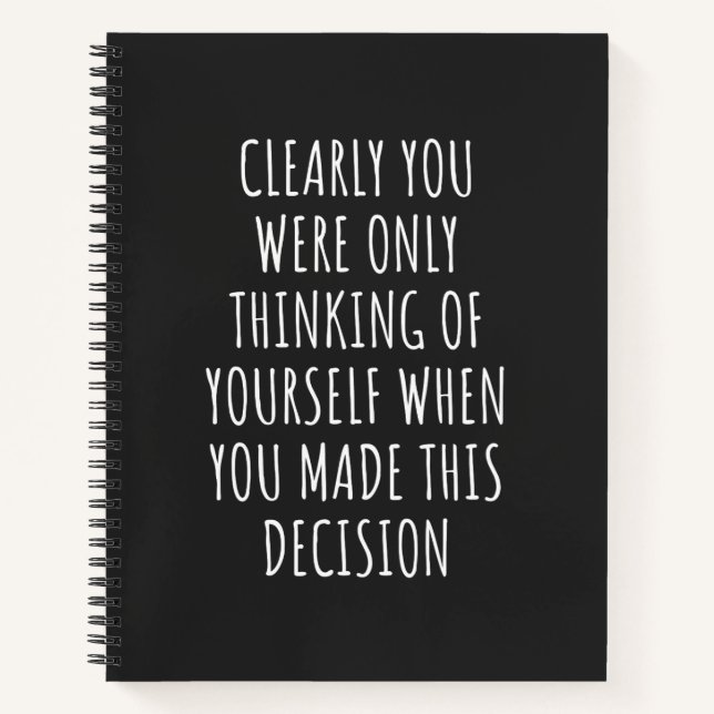 Carnet Clearly You Were Only Thinking Of Yourself When Yo (Devant)